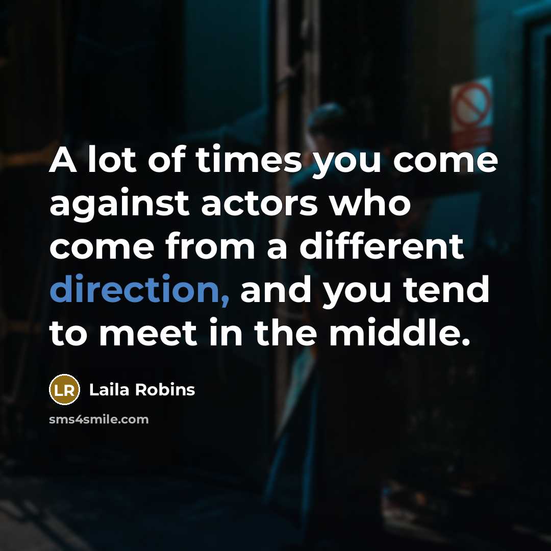 “A lot of times you come against actors who come…” quote by Laila Robins