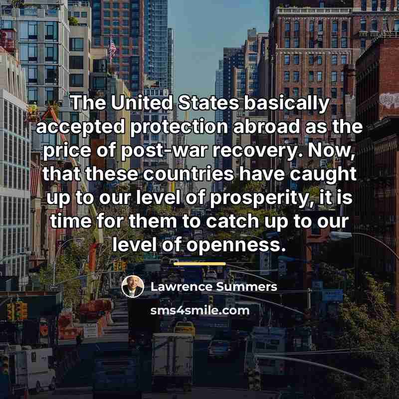 “The United States basically accepted protection abroad as the price…” quote by Lawrence Summers