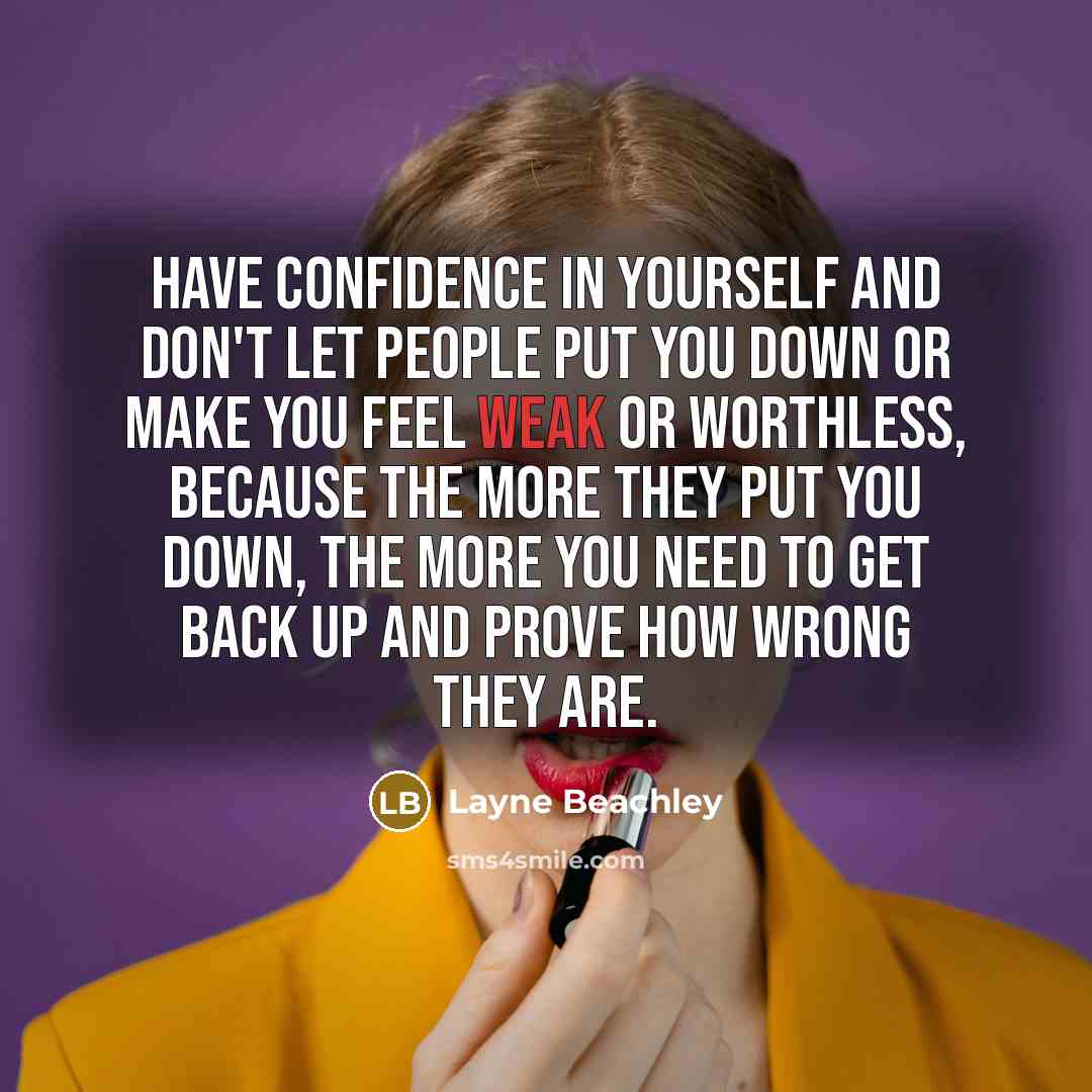 “Have confidence in yourself and don't let people put you…” quote by Layne Beachley