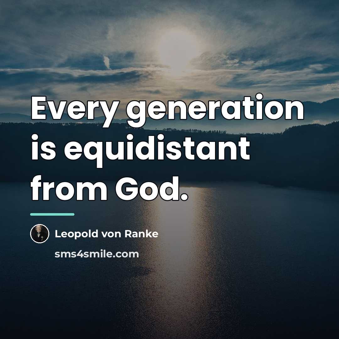 “Every generation is equidistant from God.…” quote by Leopold von Ranke