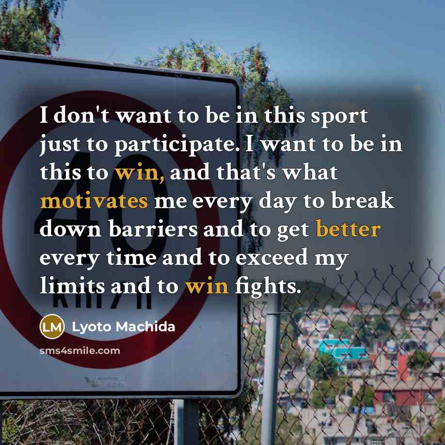 “I don't want to be in this sport just to…” quote by Lyoto Machida