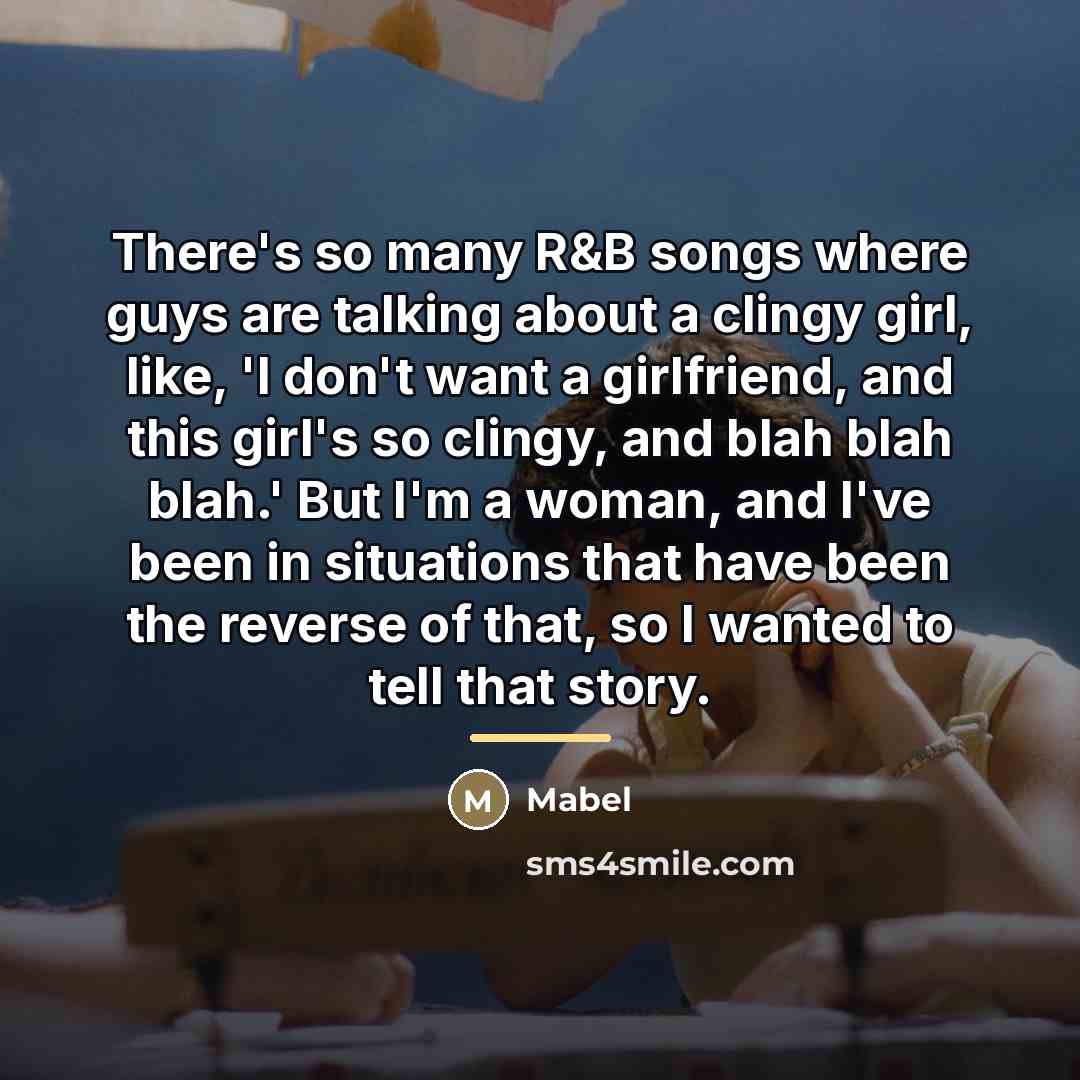 “There's so many R&B songs where guys are talking about…” quote by Mabel