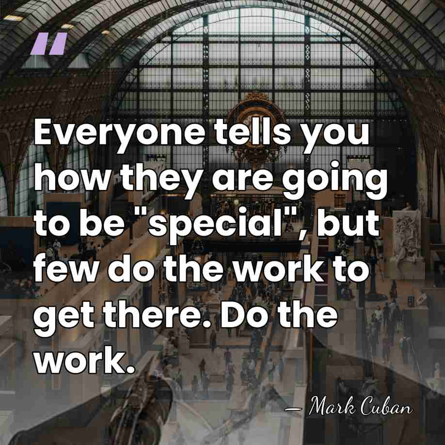 Everyone tells you how they are going to be "special", but few&hellip; - Mark Cuban