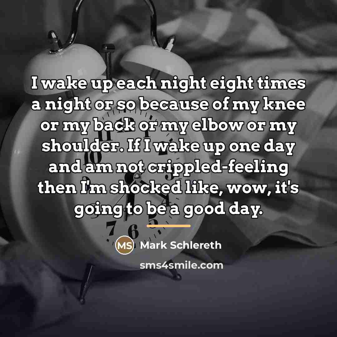 “I wake up each night eight times a night or…” quote by Mark Schlereth