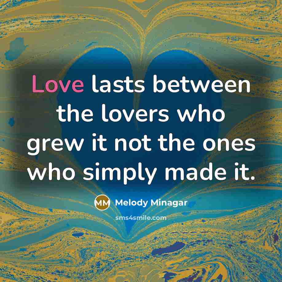 “Love lasts between the lovers who grew it not the…” quote by Melody Minagar