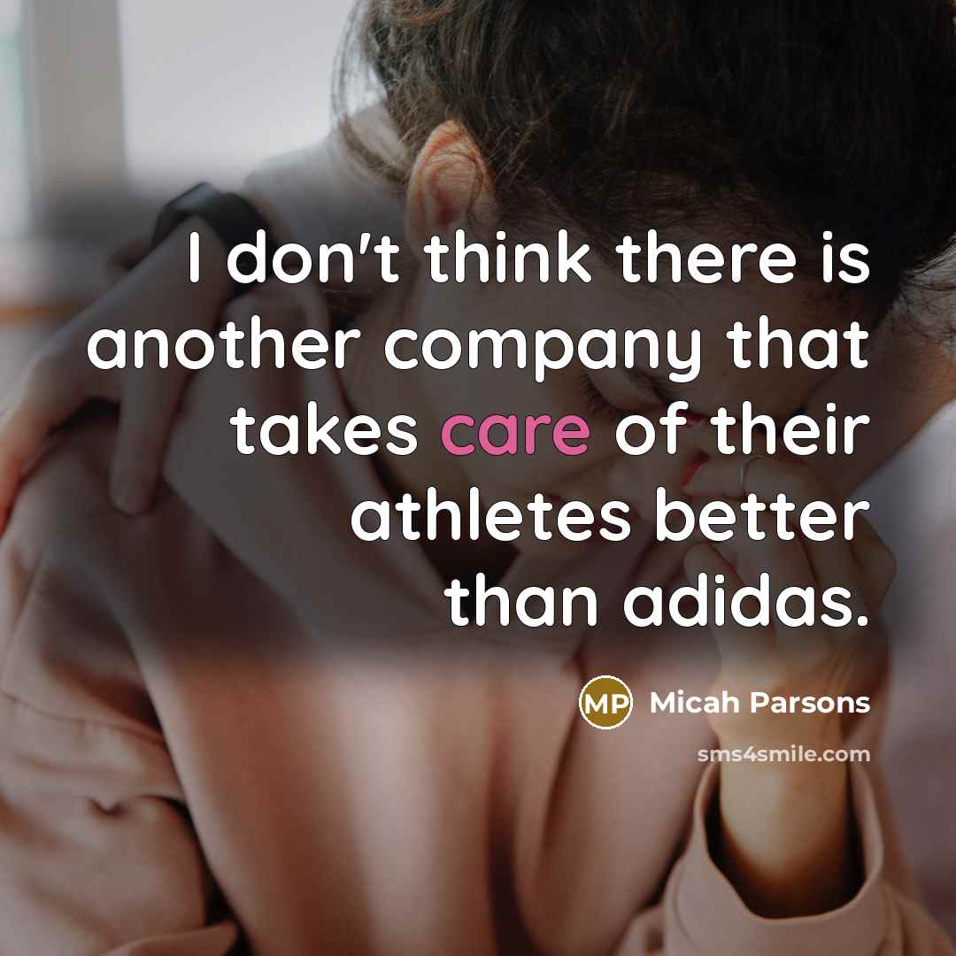 “I don't think there is another company that takes care…” quote by Micah Parsons
