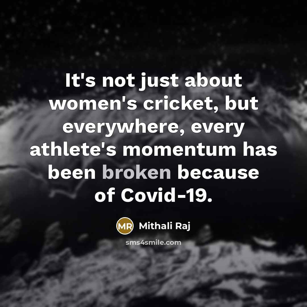 “It's not just about women's cricket, but everywhere, every athlete's…” quote by Mithali Raj
