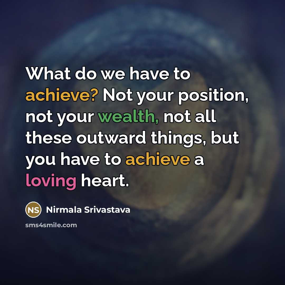 “What do we have to achieve? Not your position, not…” quote by Nirmala Srivastava