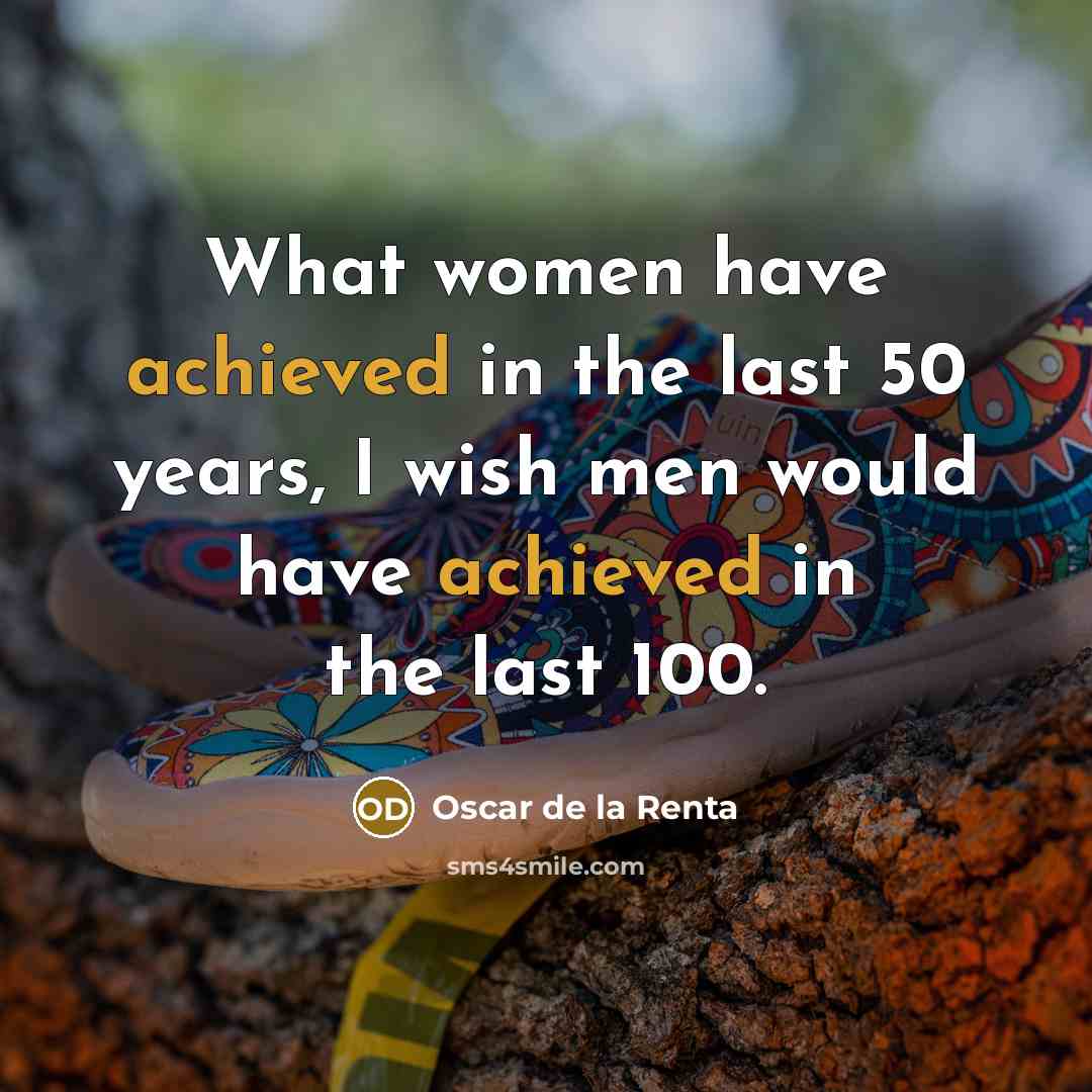 “What women have achieved in the last 50 years, I…” quote by Oscar de la Renta