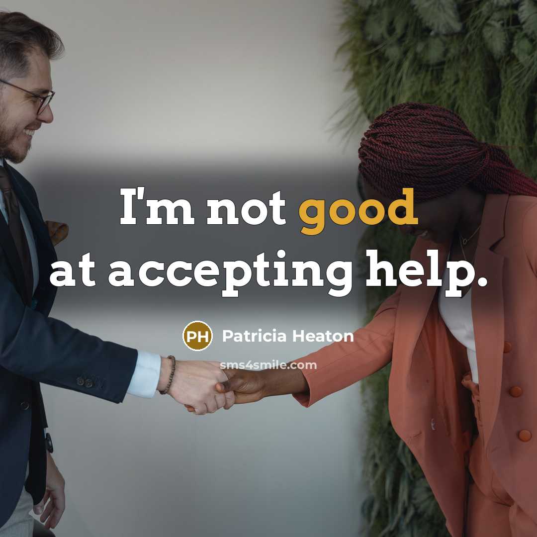 “I'm not good at accepting help.…” quote by Patricia Heaton