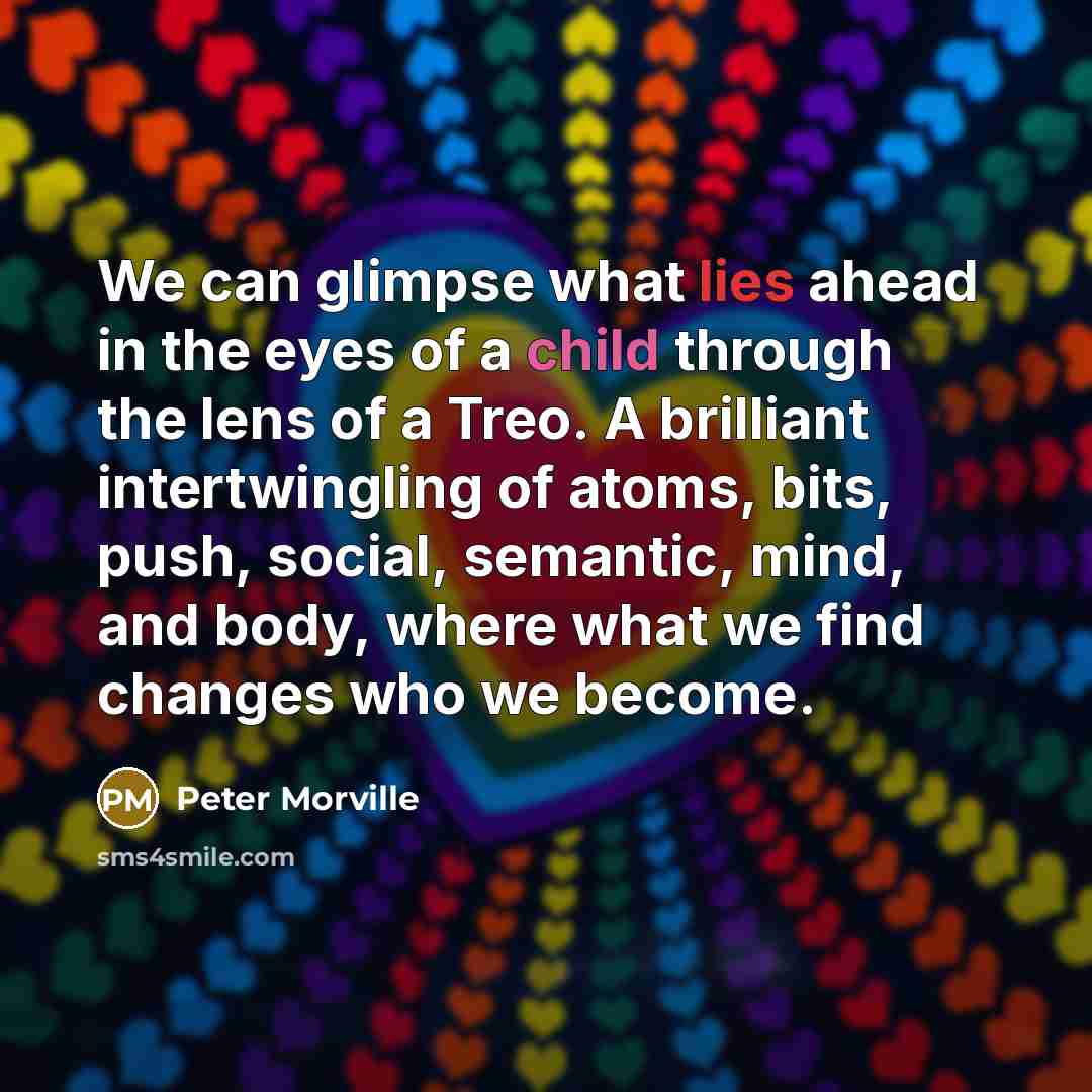 “We can glimpse what lies ahead in the eyes of…” quote by Peter Morville