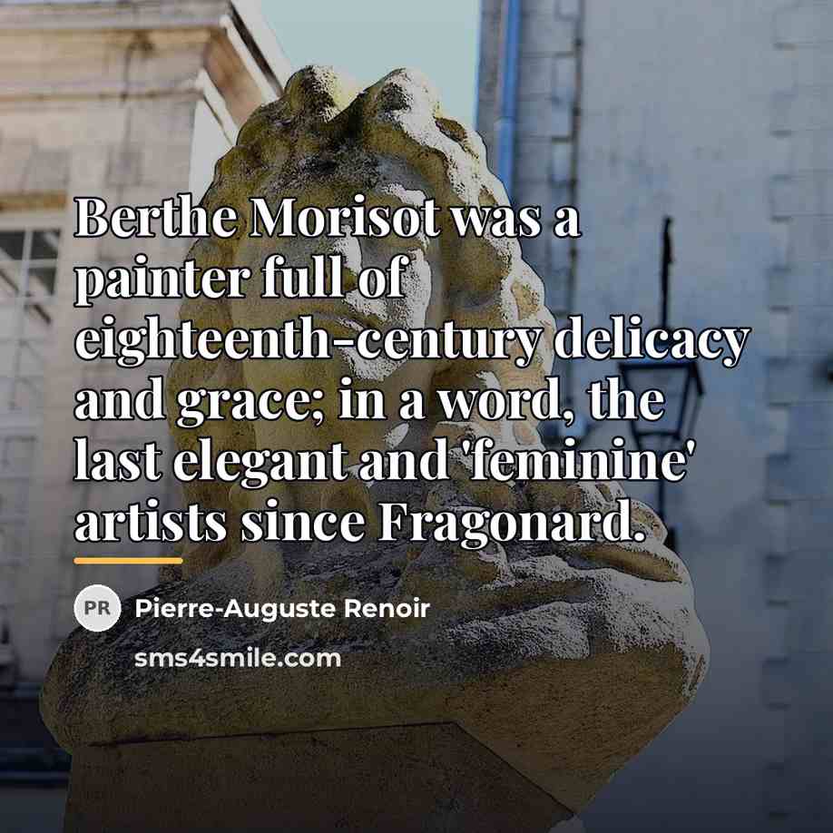 “Berthe Morisot was a painter full of eighteenth-century delicacy and…” quote by Pierre-Auguste Renoir
