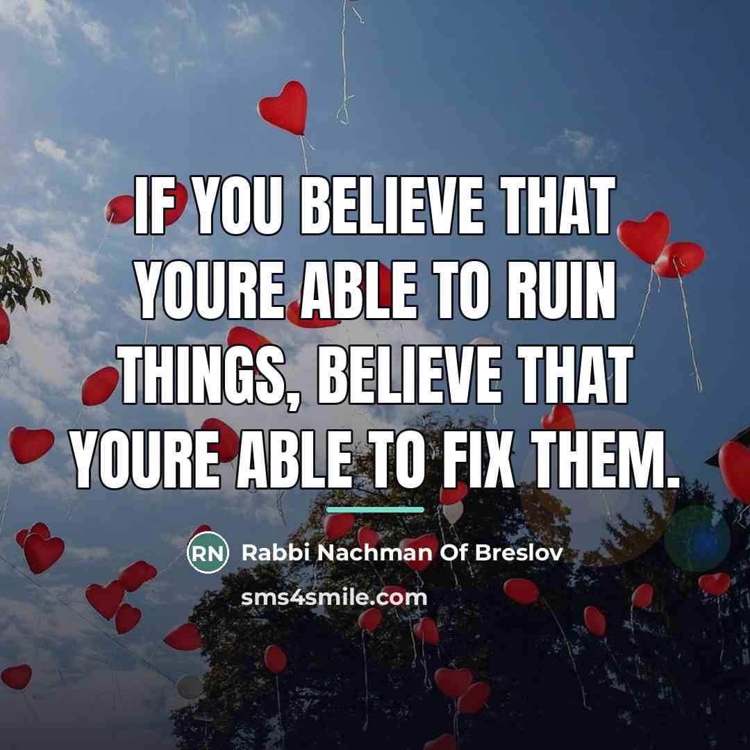 “If you believe that youre able to ruin things, believe…” quote by Anonymous
