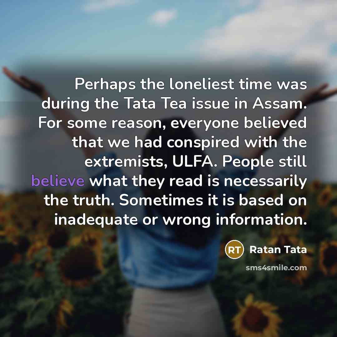 “Perhaps the loneliest time was during the Tata Tea issue…” quote by Ratan Tata