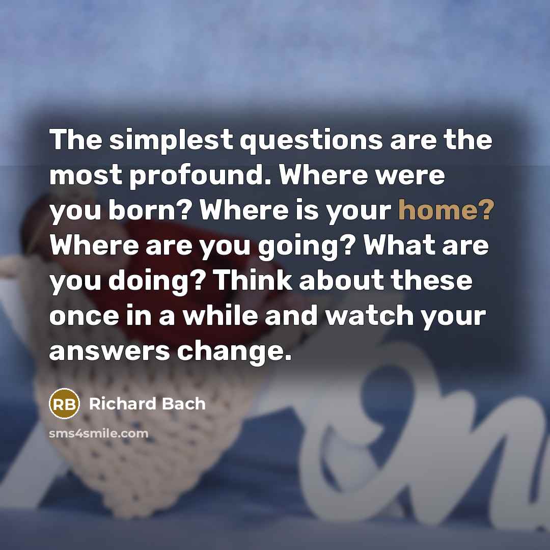 “The simplest questions are the most profound. Where were you…” quote by Richard Bach