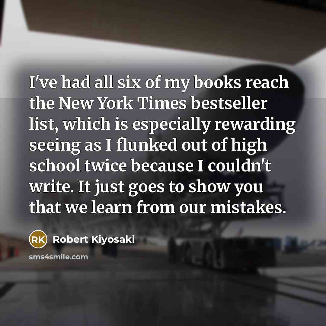 “I've had all six of my books reach the New…” quote by Robert Kiyosaki