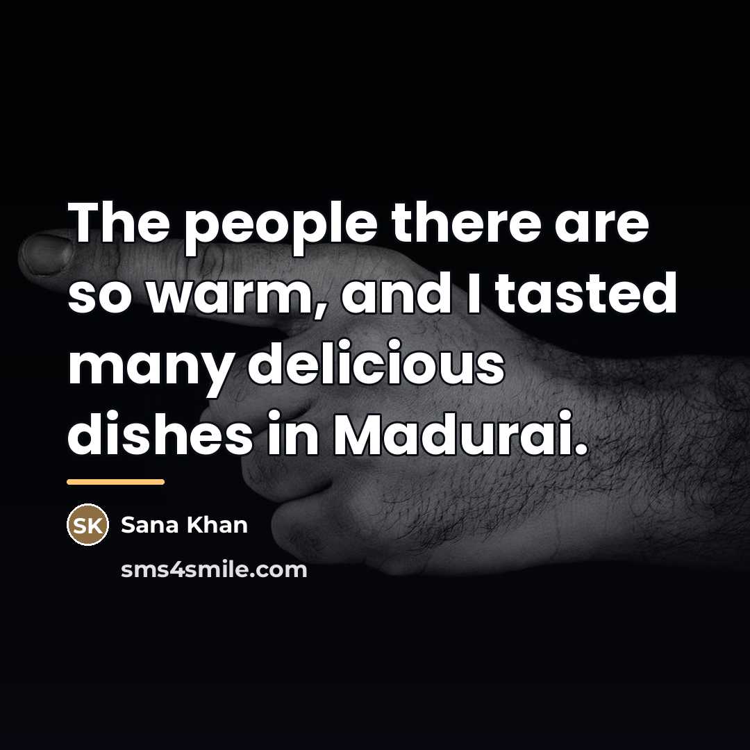 “The people there are so warm, and I tasted many…” quote by Sana Khan