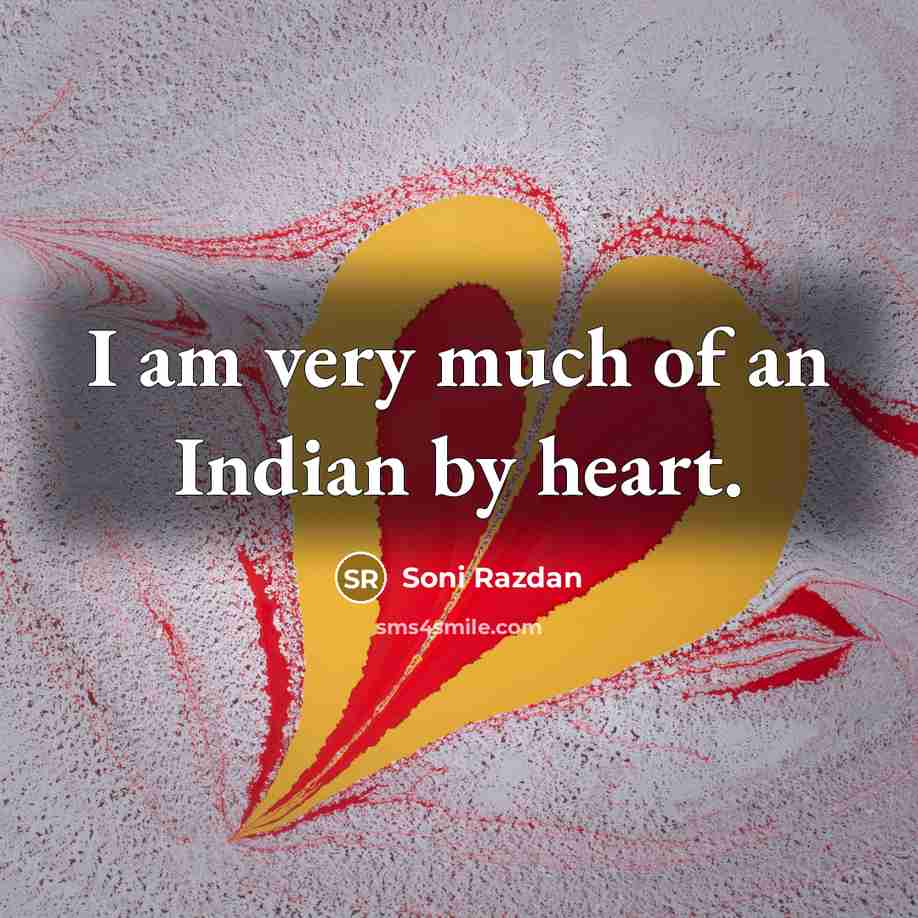 “I am very much of an Indian by heart.…” quote by Soni Razdan