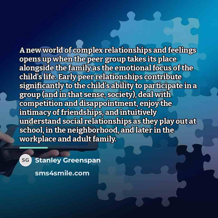 “A new world of complex relationships and feelings opens up…” quote by Stanley Greenspan