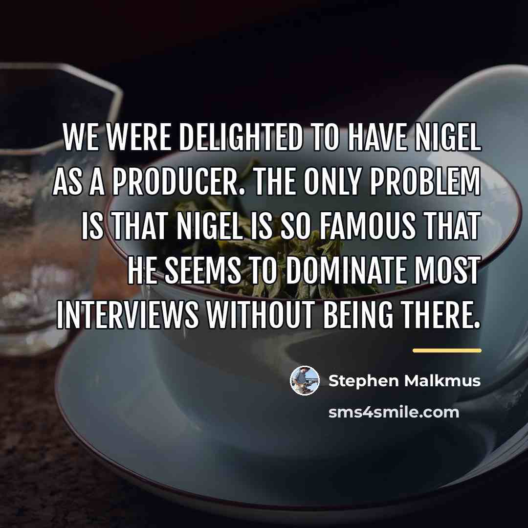 “We were delighted to have Nigel as a producer. The…” quote by Stephen Malkmus
