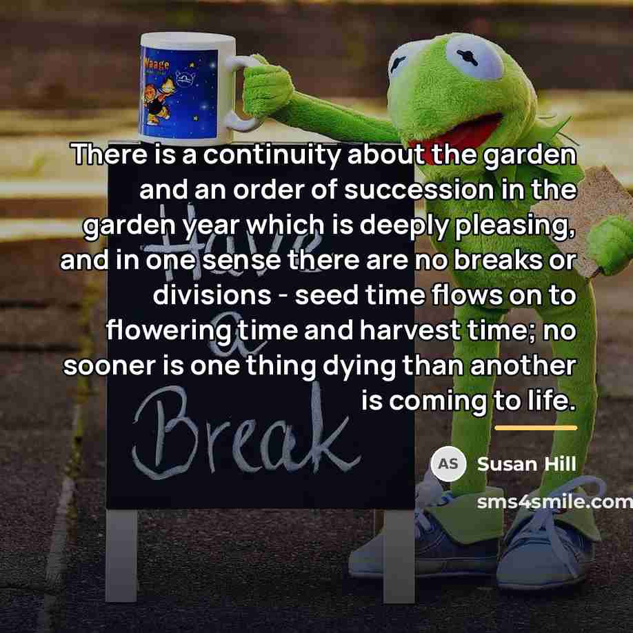 “There is a continuity about the garden and an order…” quote by Susan Hill