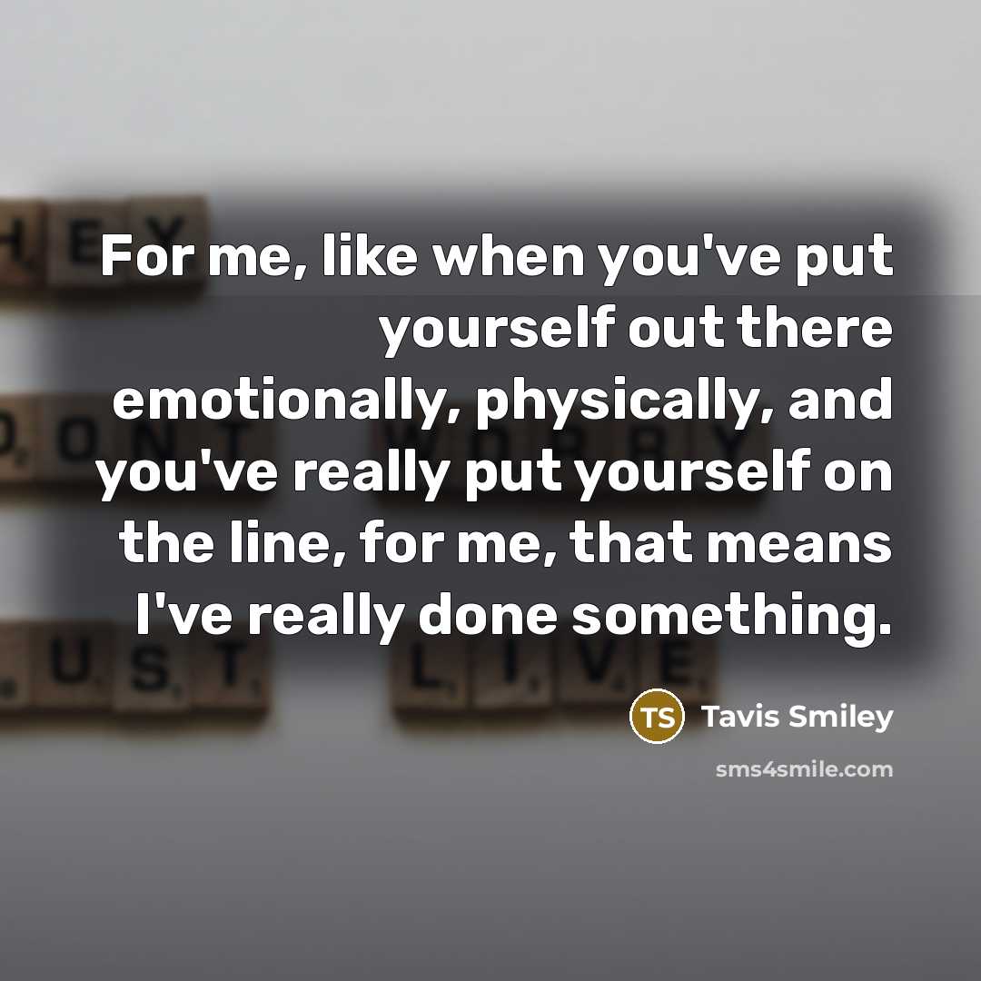 “For me, like when you've put yourself out there emotionally,…” quote by Tavis Smiley