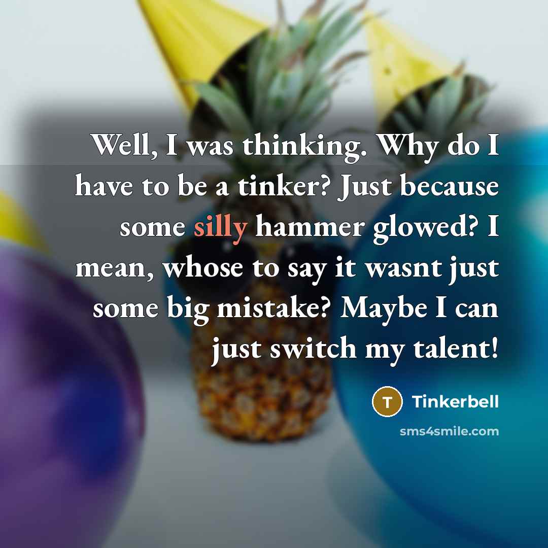 “Well, I was thinking. Why do I have to be…” quote by Tinkerbell