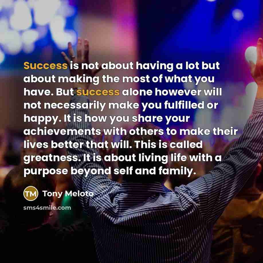 “Success is not about having a lot but about making…” quote by Tony Meloto