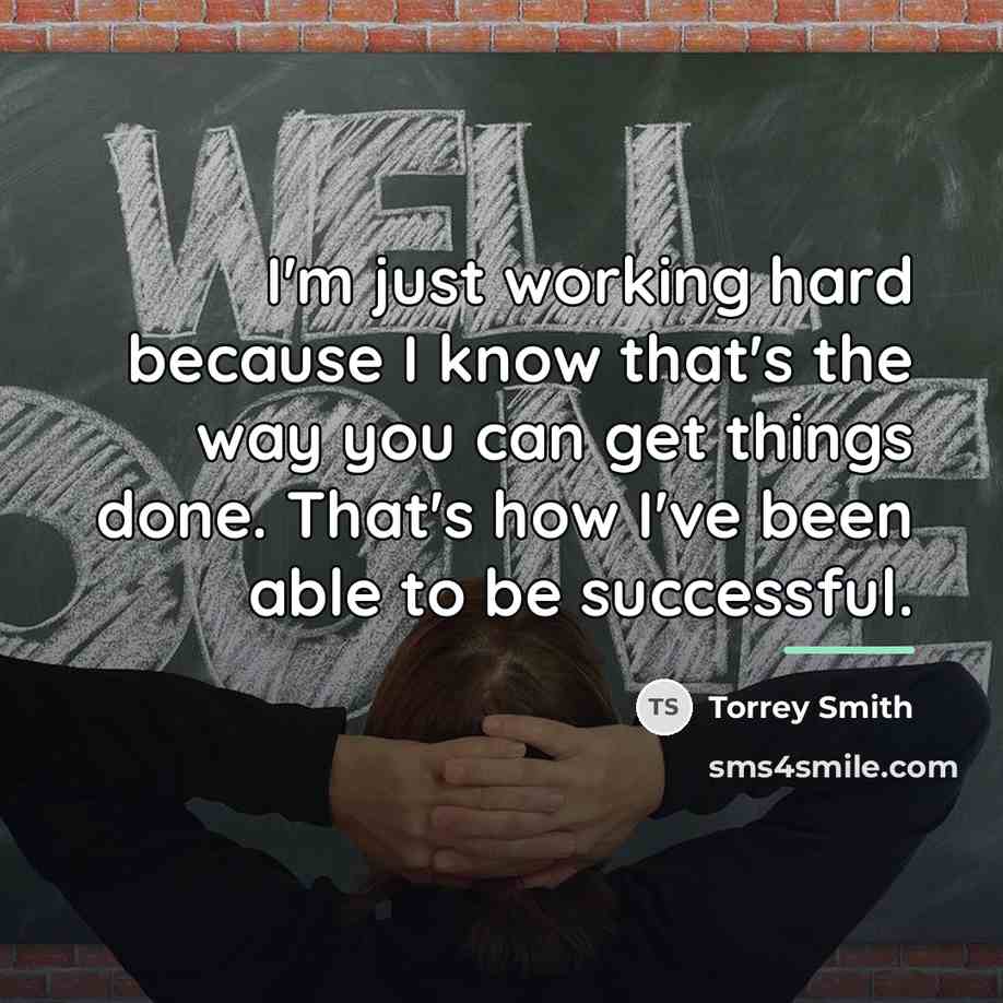 “I'm just working hard because I know that's the way…” quote by Torrey Smith