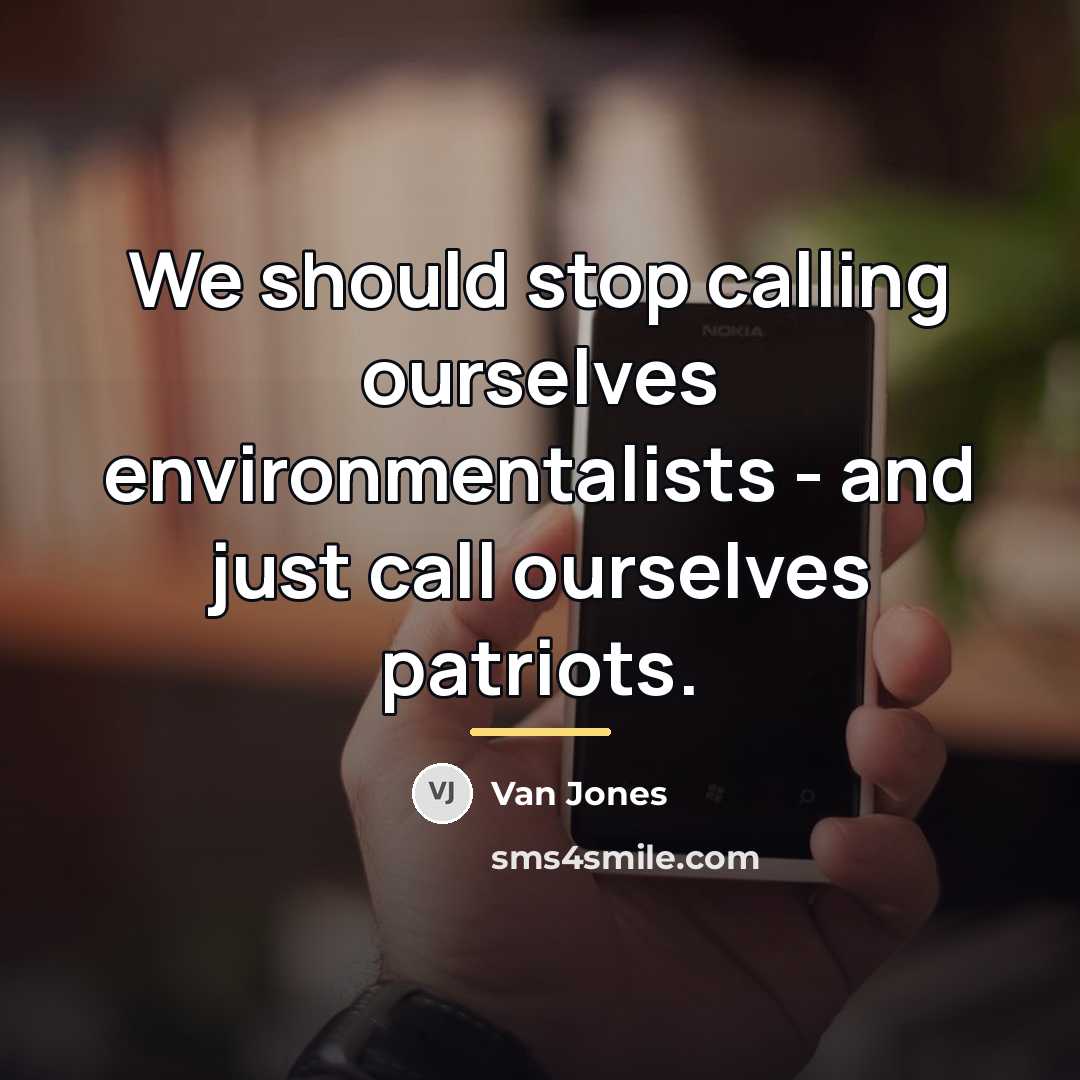 “We should stop calling ourselves environmentalists - and just call…” quote by Van Jones