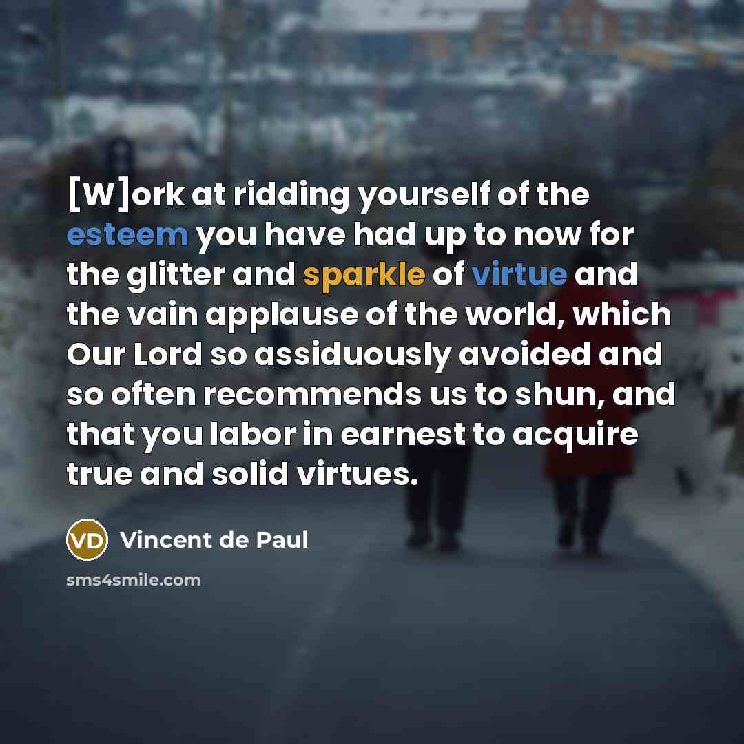 “[W]ork at ridding yourself of the esteem you have had…” quote by Vincent de Paul