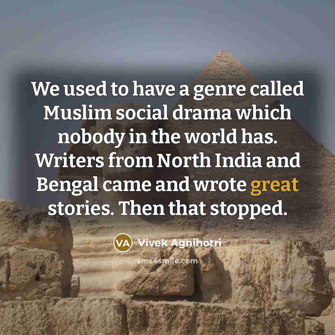 “We used to have a genre called Muslim social drama…” quote by Vivek Agnihotri
