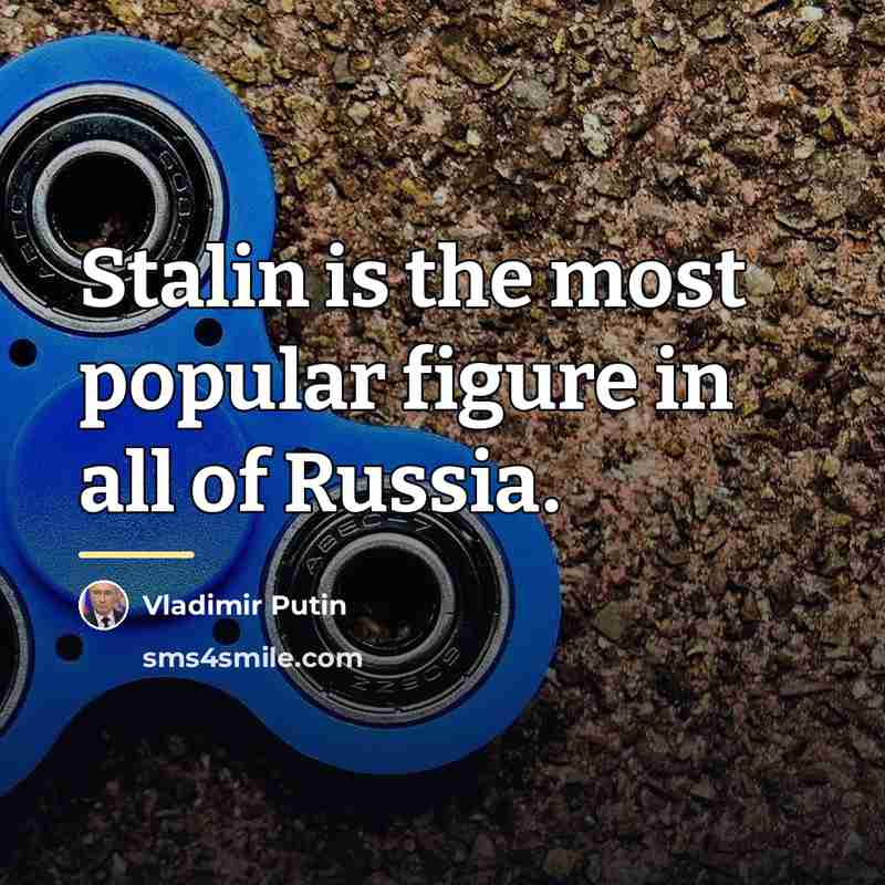 “Stalin is the most popular figure in all of Russia.…” quote by Vladimir Putin