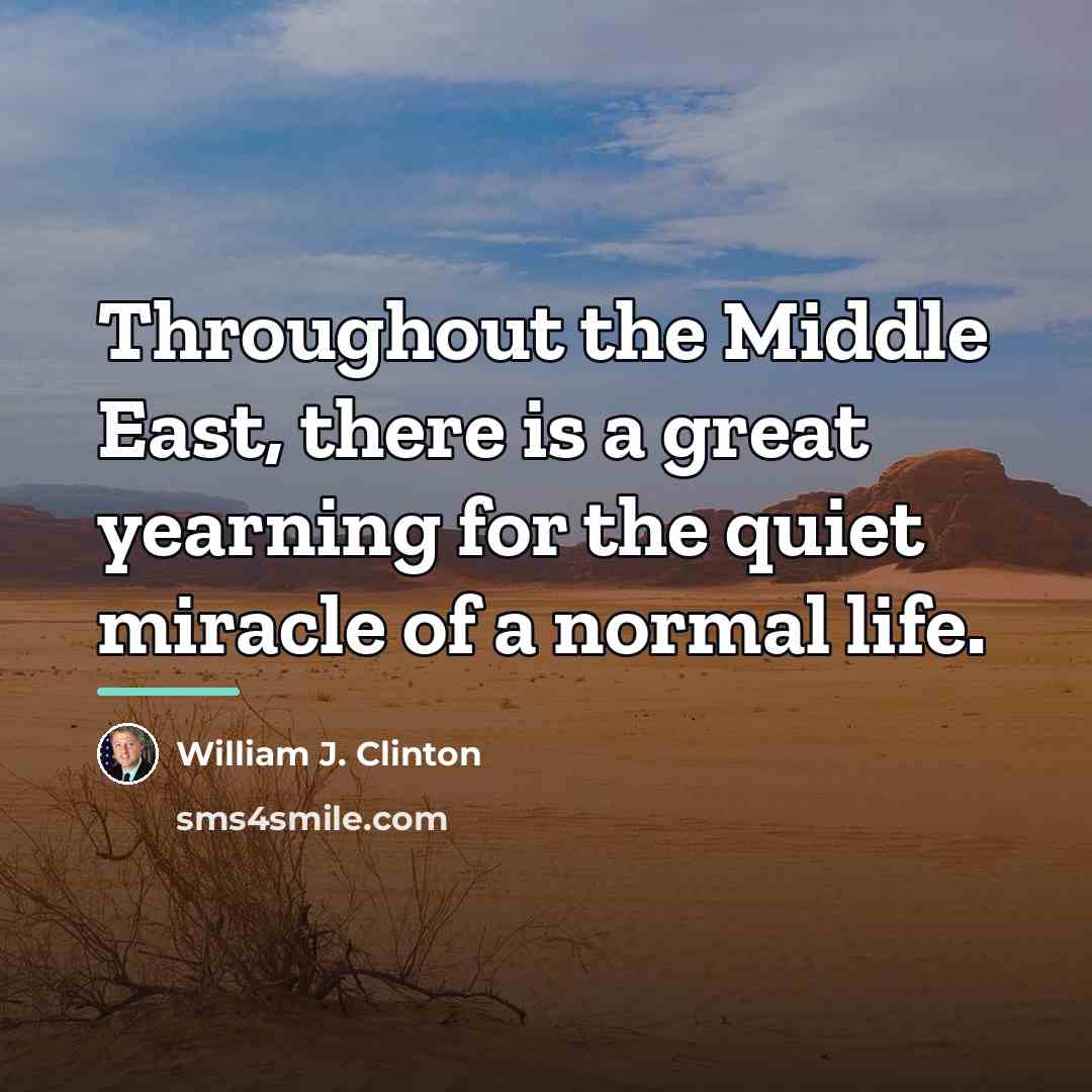 “Throughout the Middle East, there is a great yearning for…” quote by William J. Clinton