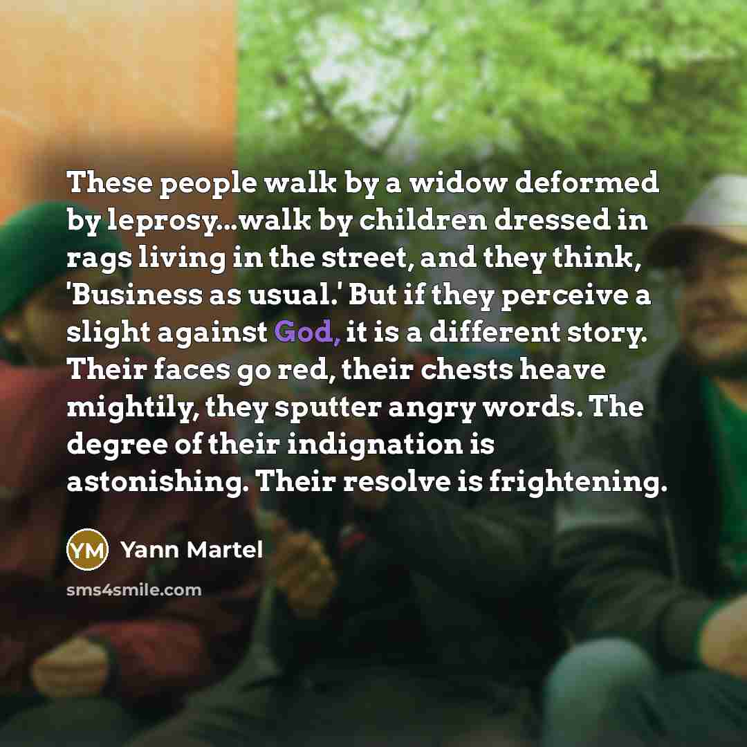 “These people walk by a widow deformed by leprosy...walk by…” quote by Yann Martel