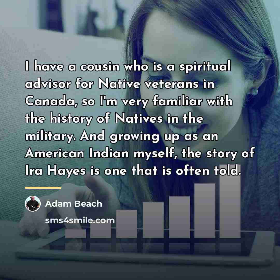 “I have a cousin who is a spiritual advisor for…” quote by Adam Beach