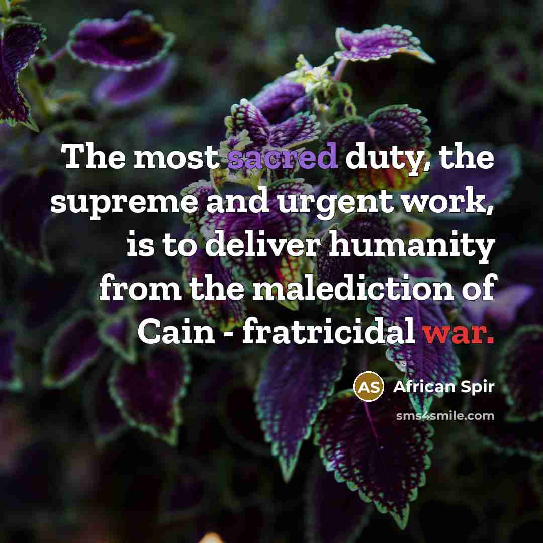 “The most sacred duty, the supreme and urgent work, is…” quote by African Spir