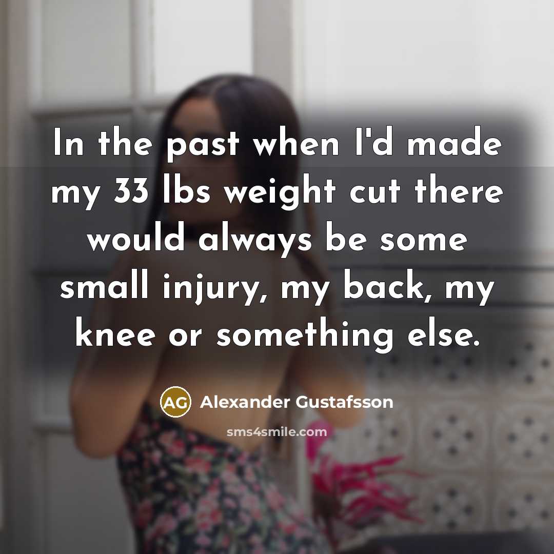 “In the past when I'd made my 33 lbs weight…” quote by Alexander Gustafsson