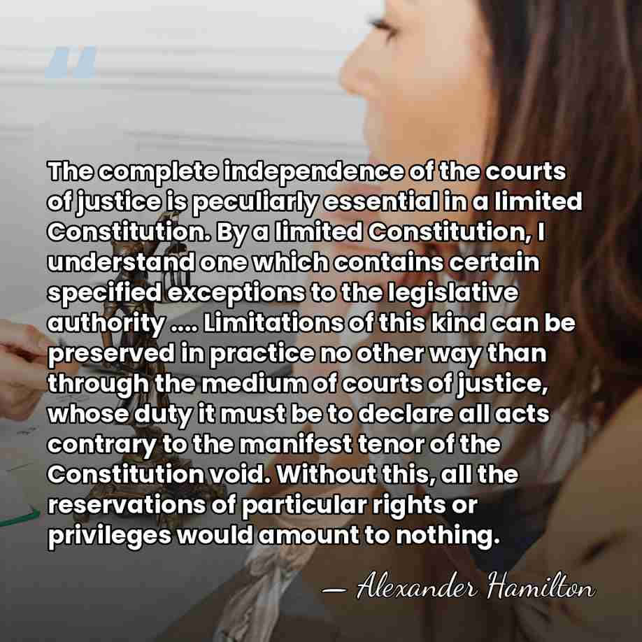 The complete independence of the courts of justice is peculiarly essential in&hellip; - Alexander Hamilton