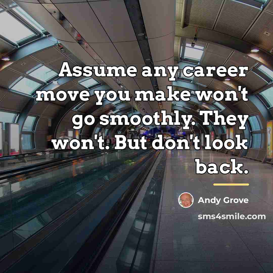 “Assume any career move you make won't go smoothly. They…” quote by Andy Grove