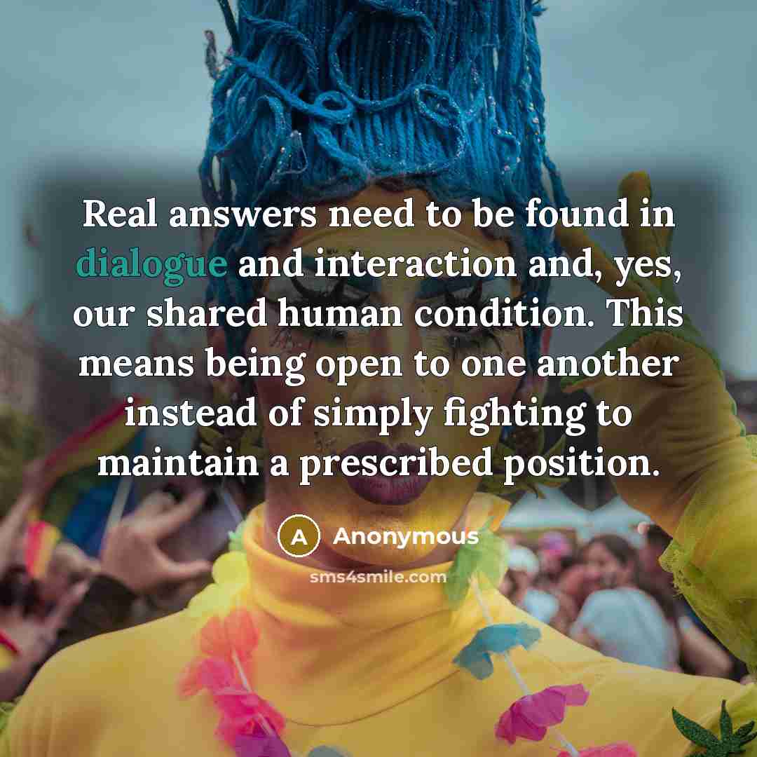 “Real answers need to be found in dialogue and interaction…” quote by Anonymous