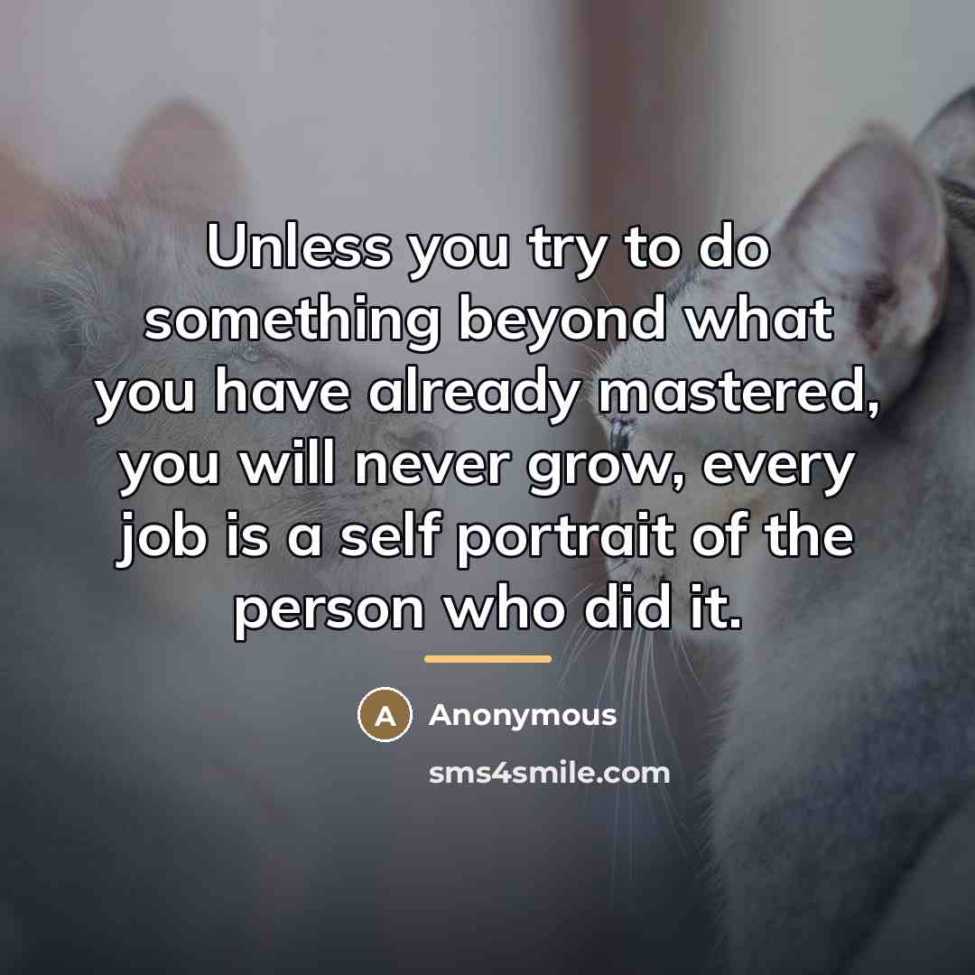 “Unless you try to do something beyond what you have…” quote by Anonymous