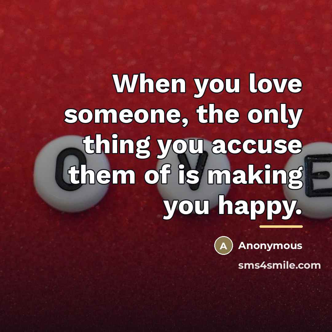 “When you love someone, the only thing you accuse them…” quote by Anonymous