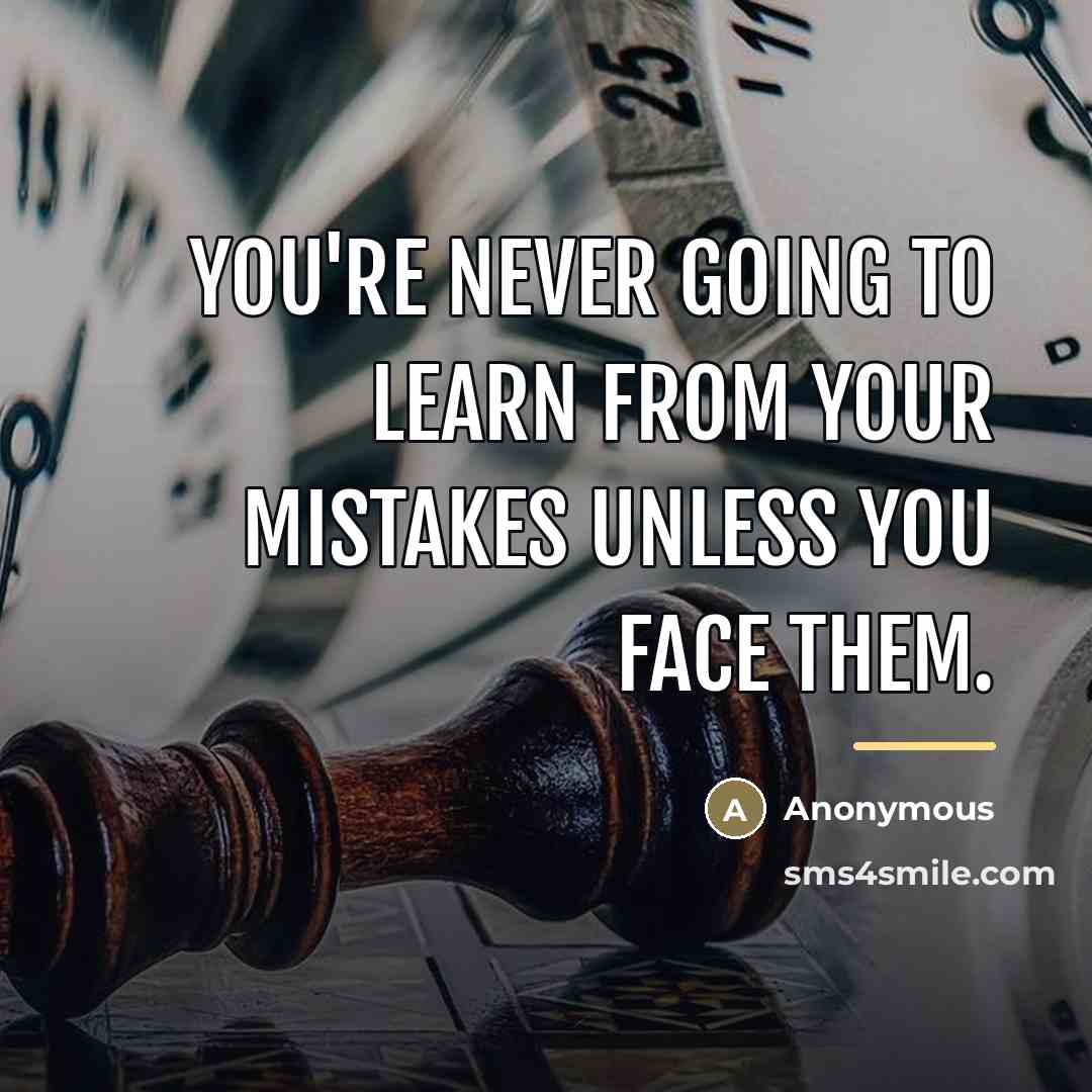 “You're never going to learn from your mistakes unless you…” quote by Anonymous