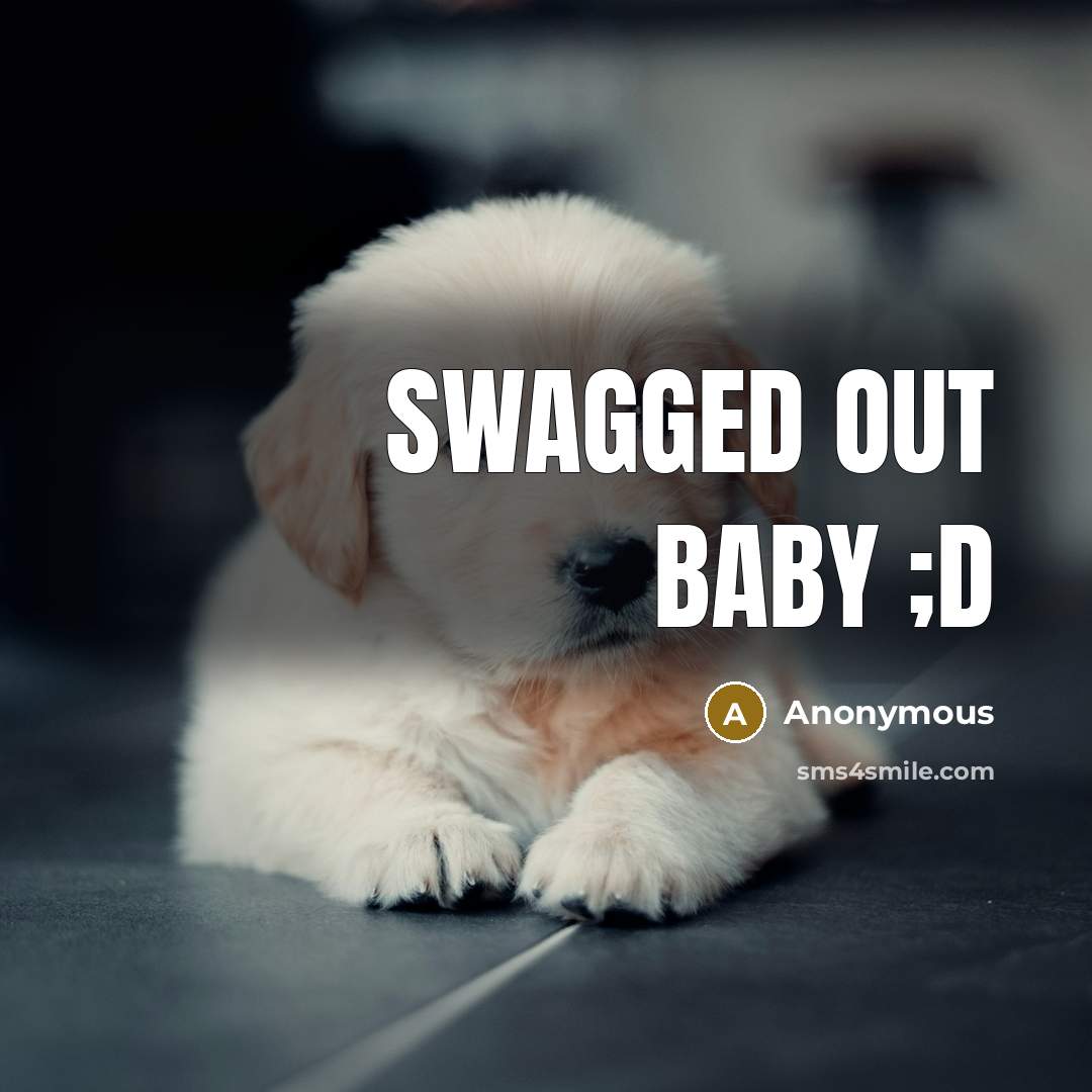 “Swagged Out baby ;D” quote by Anonymous