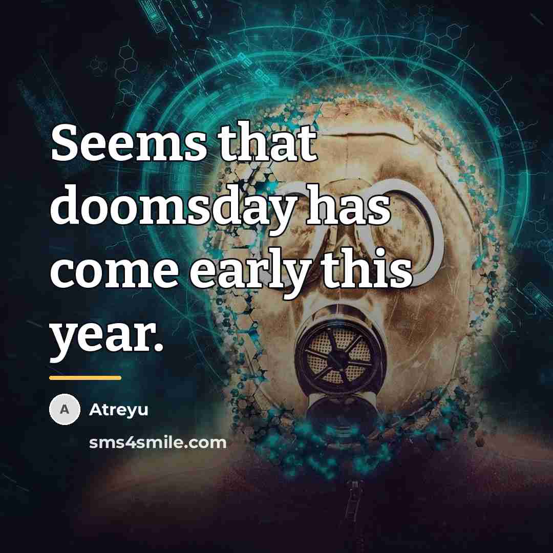 “Seems that doomsday has come early this year.…” quote by Atreyu