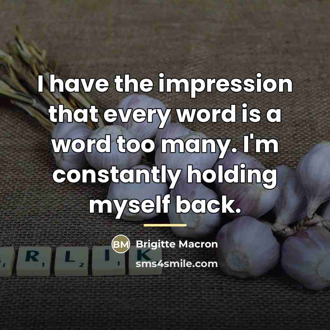 “I have the impression that every word is a word…” quote by Brigitte Macron