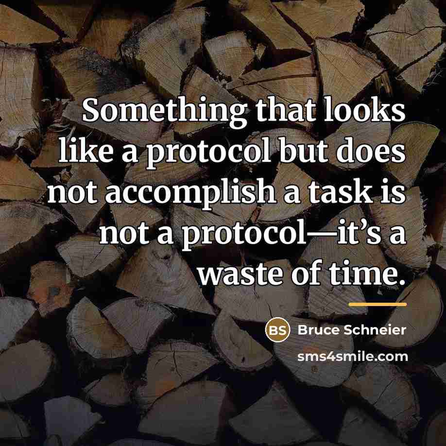 “Something that looks like a protocol but does not accomplish…” quote by Bruce Schneier