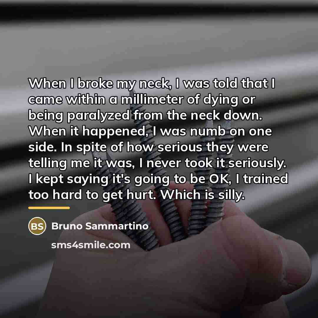 “When I broke my neck, I was told that I…” quote by Bruno Sammartino