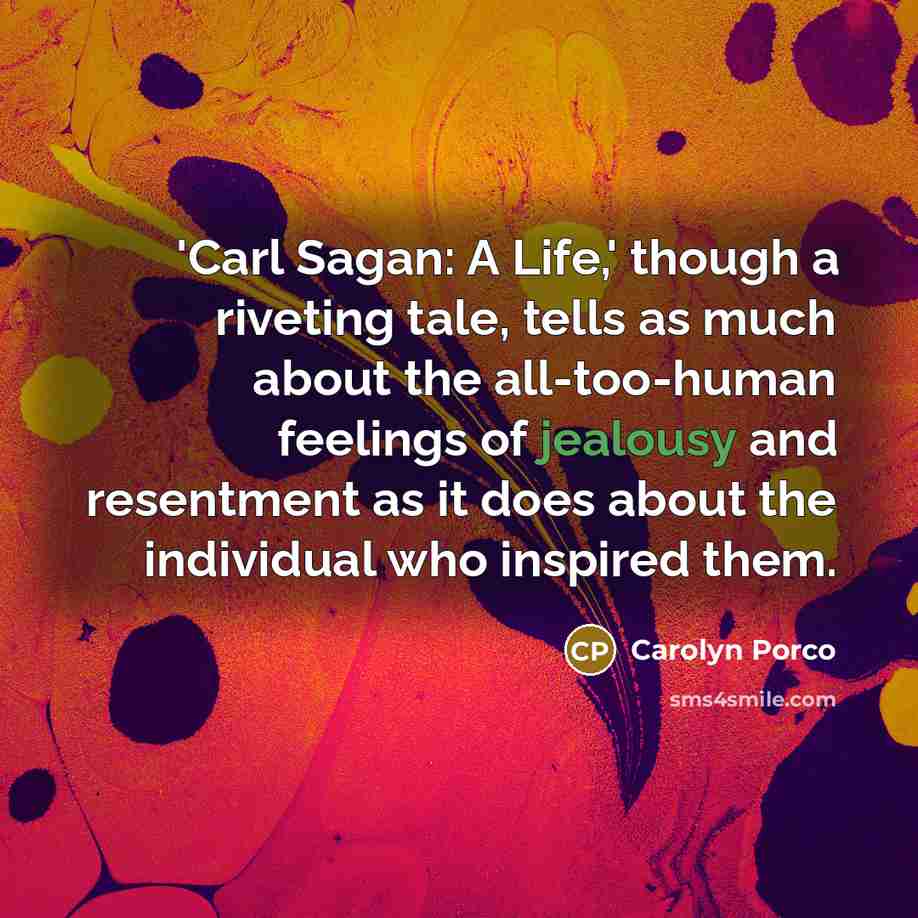 “'Carl Sagan: A Life,' though a riveting tale, tells as…” quote by Carolyn Porco